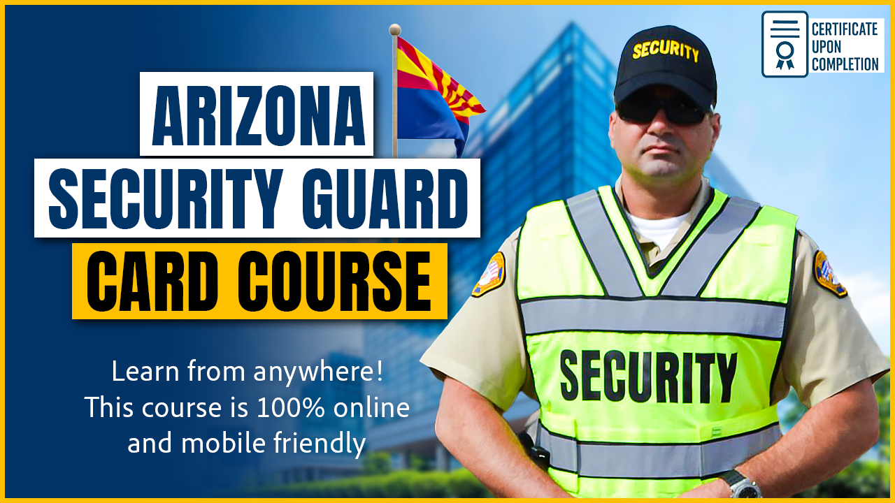 Arizona 8HR Unarmed Security Guard Card Course – Online Self-Paced